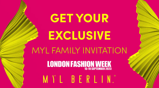 Unlock an Exclusive Invitation: MYL BERLIN's Runway Show Linked with London Fashion Week - MYL BERLIN